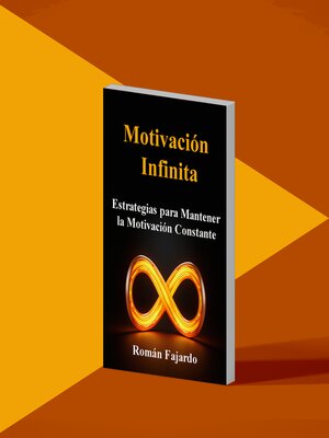 cover image of Motivación Infinita--Estrategias para Mantener la Motivación Constante